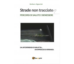 Strade non tracciate - Percorsi di salute e benessere	 di Barbara Signorini