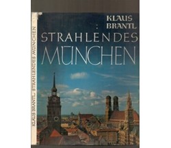 Strahlendes Munchen - Brantl Klaus - (In lingua tedesca), 1963