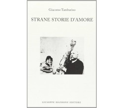 Strane storie d’amore di Giacomo Tamburino,  2004,  Maimone Editore