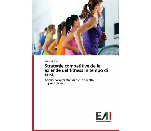 Strategie competitive delle aziende del fitness in tempo di crisi - Irene Guerra