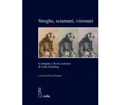 Streghe, sciamani, visionari - C. Presezzi  - Viella, 2019