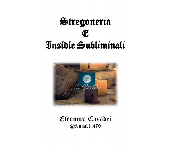 Stregoneria e insidie subliminali,  di Eleonora Casadei,  2019,  Youcanprint