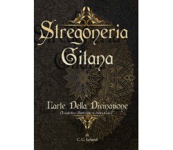 Stregoneria gitana e l’arte della divinazione (annotato, tradotto e illustrato):