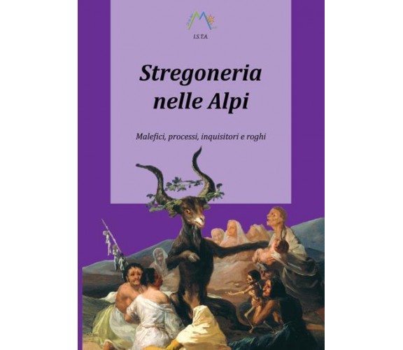 Stregoneria nelle Alpi. Malefici, processi, inquisitori e roghi di Luca Giarelli