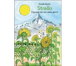 Strello. Il girasole che non voleva girarsi	 di Osvaldo Gaiotto,  2014,  Youcanp