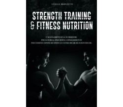 Strength Training & Fitness Nutrition - Enrico Bronzetti - Lulu.com, 2017