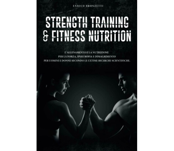 Strength Training & Fitness Nutrition - Enrico Bronzetti - Lulu.com, 2017