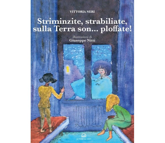 Striminzite, Strabiliate Sulla Terra Son… Ploffate! di Vittoria Neri, 2021, La T