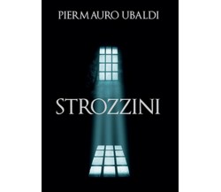 Strozzini di Piermauro Ubaldi (Youcanprint 2016)