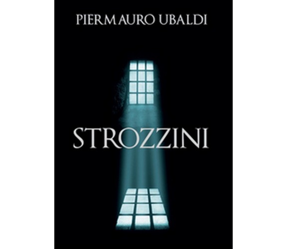 Strozzini di Piermauro Ubaldi (Youcanprint 2016)