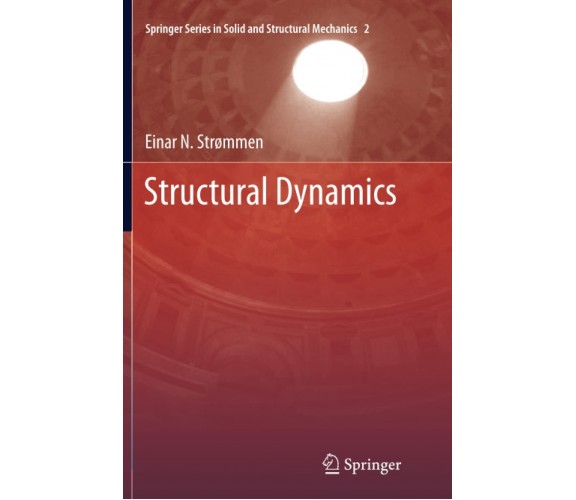 Structural Dynamics 2 - Einar N. Strømmen - Springer, 2016