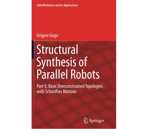 Structural Synthesis of Parallel Robots - Grigore Gogu - Springer, 2016