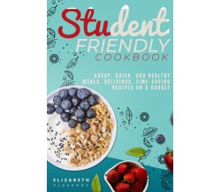 Student-Friendly Cookbook di Elizabeth Flournoy,  2021,  Youcanprint