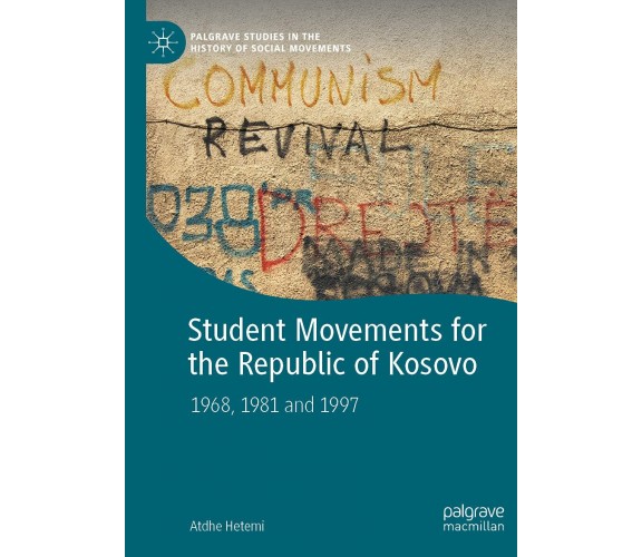 Student Movements For The Republic Of Kosovo - Atdhe Hetemi - Palgrave, 2021