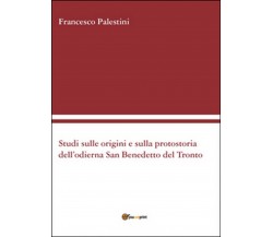 Studi sulle origini e sulla protostoria dell’odierna San Benedetto del Tronto