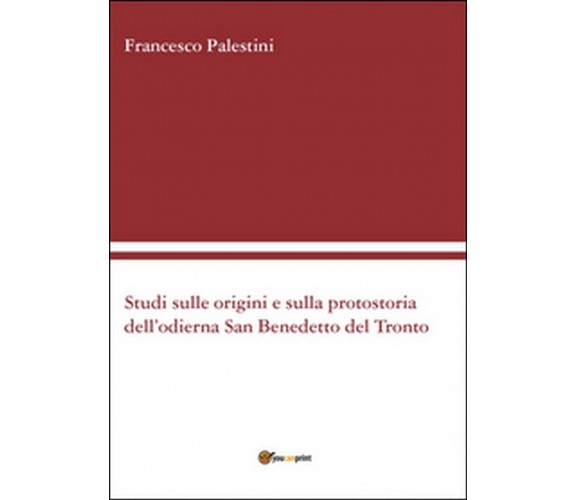 Studi sulle origini e sulla protostoria dell’odierna San Benedetto del Tronto