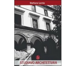 Studiavo architettura	 di Stefano Lento,  2012,  Libellula Edizioni