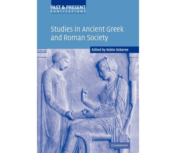 Studies in Ancient Greek and Roman Society - Robin Osborne - Cambridge, 2012