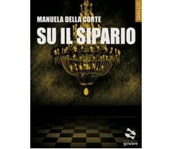 Su il sipario	 di Manuela Della Corte,  2018,  Goware