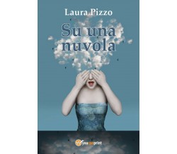 Su una nuvola	 di Laura Pizzo,  2017,  Youcanprint