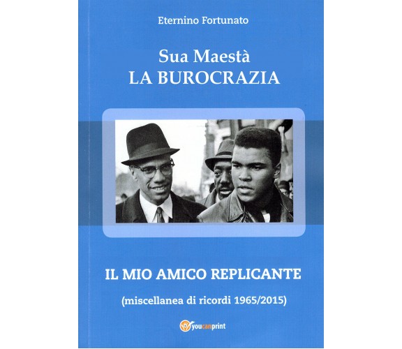 Sua maestà la Burocrazia, il mio amico Replicante di Eternino Fortunato,  2021, 