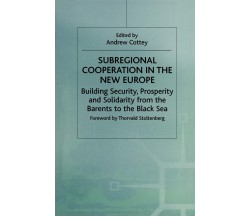 Subregional Cooperation in the New Europe - Andrew Cottey - Palgrave, 1999