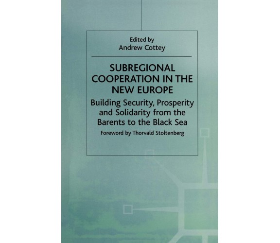 Subregional Cooperation in the New Europe - Andrew Cottey - Palgrave, 1999