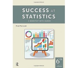 Success at Statistics: A Worktext with Humor - Fred Pyrczak - Routledge, 2016