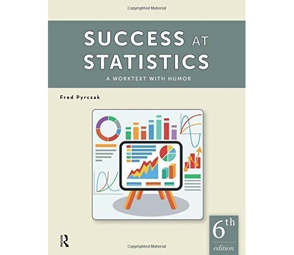 Success at Statistics: A Worktext with Humor - Fred Pyrczak - Routledge, 2016