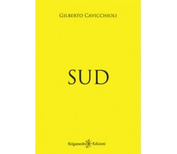 Sud di Gilberto Cavicchioli,  2019,  Gilgamesh Edizioni