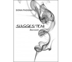 Suggestioni	 di Sonia Faggian,  2015,  Youcanprint