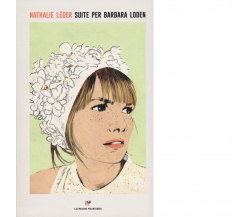 Suite per Barbara Loden di Nathalie Léger - la nuova frontiera, 2020