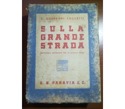 Sulla Grande strada -- C.Guerrieri Crocetti - Paravia - 1941 - M