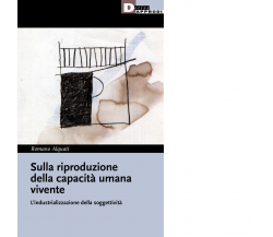 Sulla riproduzione della capacità umana vivente - Romano Alquati - 2021