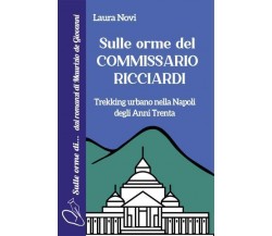 Sulle orme del Commissario Ricciardi di Laura Novi,  2022,  Youcanprint