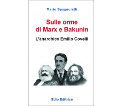 Sulle orme di Marx e Bakunin - Mario Spagnoletti - Stilo, 2023