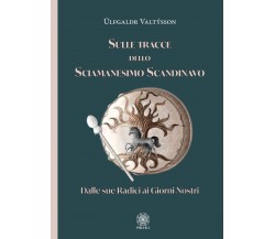 Sulle tracce dello sciamanesimo scandinavo - Úlfgaldr Valtýsson - Psiche 2, 2020