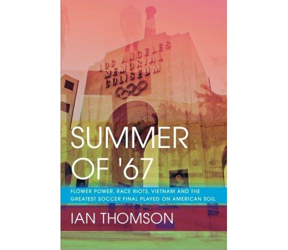 Summer Of '67 - Ian Thomson - Createspace, 2013