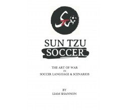 Sun Tzu Soccer - LIAM SHANNON - Independently Published, 2020