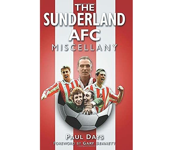 Sunderland AFC Miscellany - Paul Days - The History Press, 2009