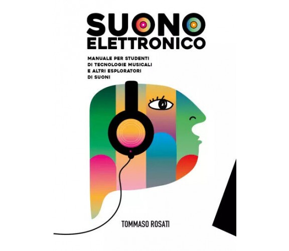 Suono Elettronico Manuale per studenti di Tecnologie Musicali e altri esplorator