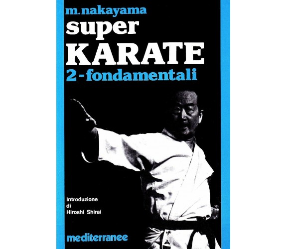 Super karate. Fondamentali (Vol. 2) - Masatoshi Nakayama - 1983