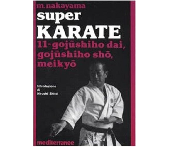 Super karate. Gojushiho Dai, Gojushido Sho, Meikyo (Vol. 11) - 1991