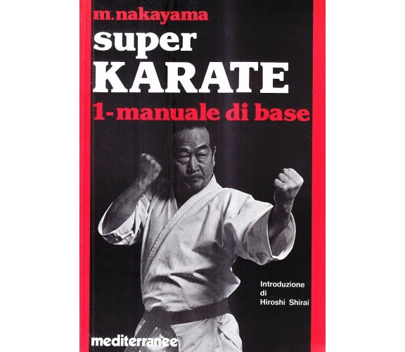 Super karate. Manuale di base (Vol. 1) - Masatoshi Nakayama - 1983