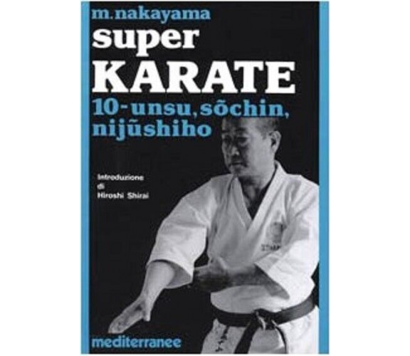 Super karate. Unsu, Sochin, Nijushiho (Vol. 10) - Masatoshi Nakayama - 1991