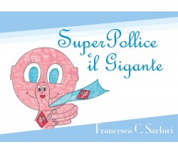 SuperPollice e il Gigante	 - Francesca C. Sartori,  2019,  Youcanprint