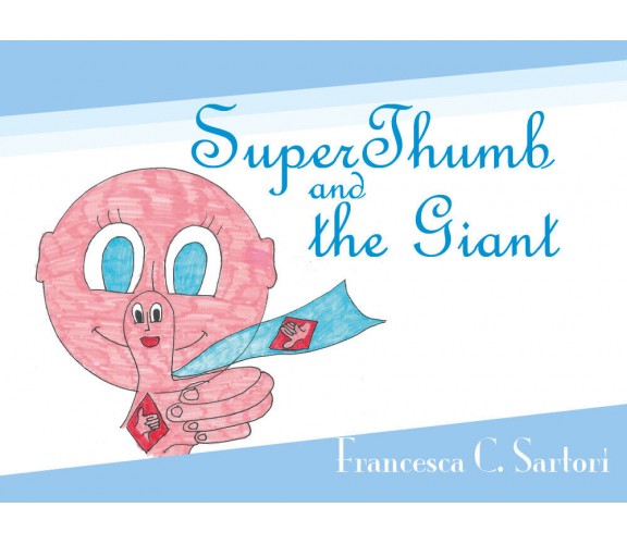  SuperThumb and the Giant - Francesca C. Sartori,  2019,  Youcanprint