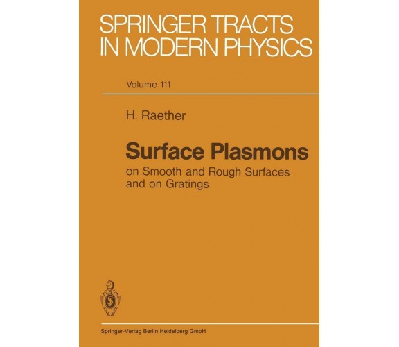 Surface Plasmons on Smooth and Rough Surfaces and on Gratings - Springer, 2013