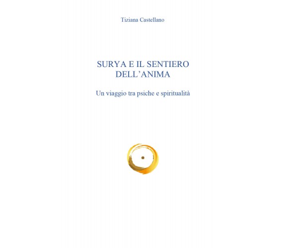 Surya e il sentiero dell’anima - Un viaggio tra psiche e spiritualità di Tiziana