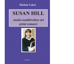 Susan Hill. Analisi multilivellare dei primi romanzi di Valeri Michela - 2016